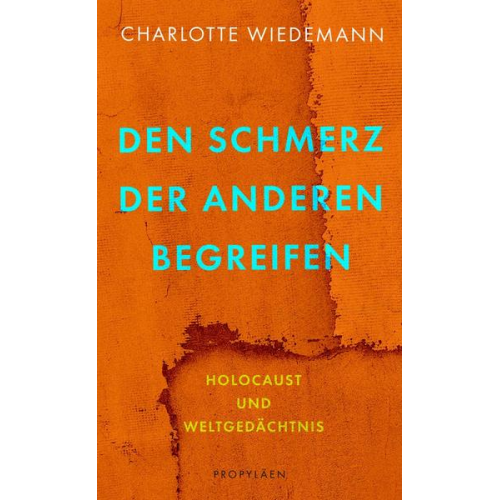 Charlotte Wiedemann - Den Schmerz der Anderen begreifen