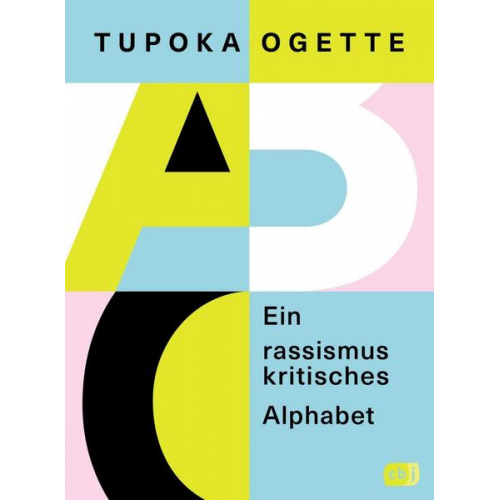 Tupoka Ogette - Ein rassismuskritisches Alphabet