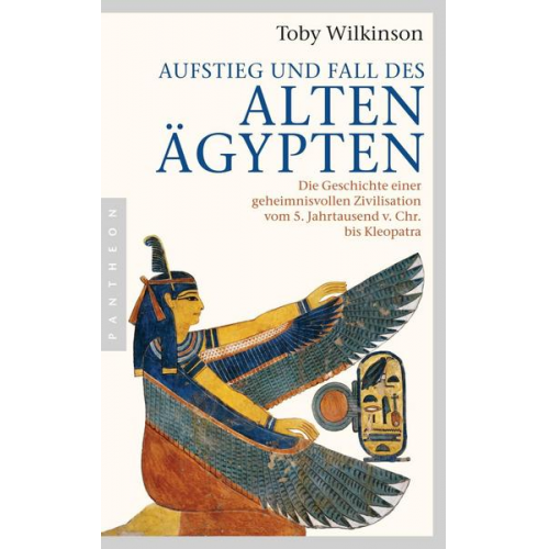 Toby Wilkinson - Aufstieg und Fall des Alten Ägypten