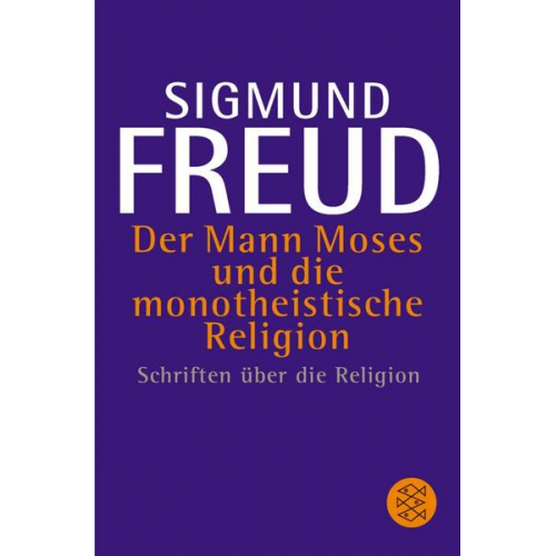 Sigmund Freud - Der Mann Moses und die monotheistische Religion