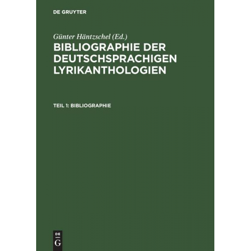 Bibliographie der deutschsprachigen Lyrikanthologien / Teil 1: Bibliographie; Teil 2: Register