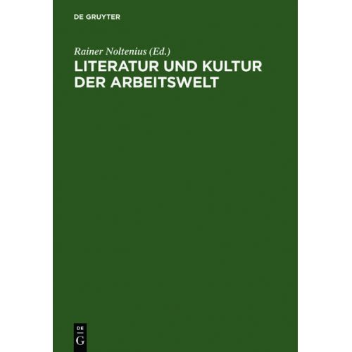 Rainer Noltenius & Hanneliese Palm & Gregor Vogt - Literatur und Kultur der Arbeitswelt