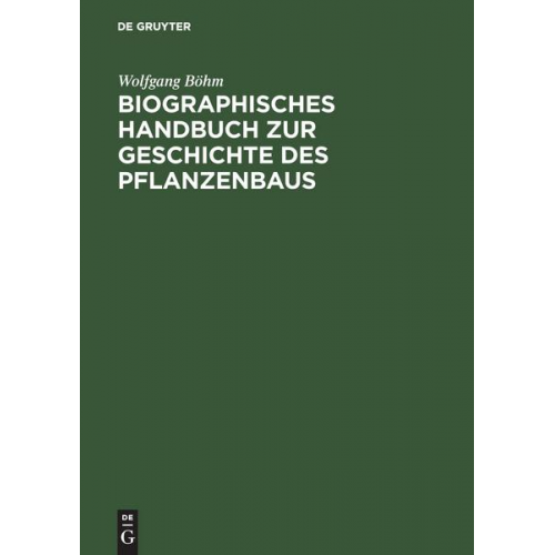 Wolfgang Böhm - Biographisches Handbuch zur Geschichte des Pflanzenbaus