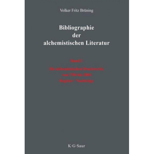 Volker Fritz Brüning - Volker Fritz Brüning: Bibliographie der alchemistischen Literatur / Die alchemistischen Druckwerke von 1784 bis 2004. Register. Nachträge