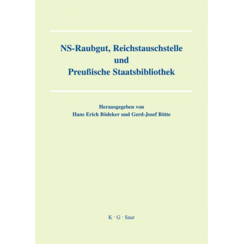 Hans E. Bödeker & Gerd J. Bötte - NS-Raubgut, Reichstauschstelle und Preussische Staatsbibliothek