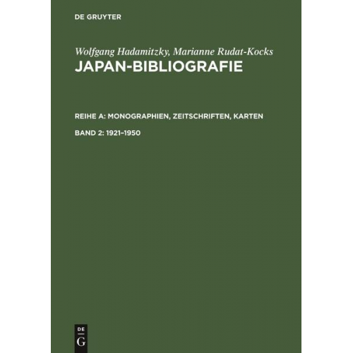 Wolfgang Hadamitzky & Marianne Rudat-Kocks - Wolfgang Hadamitzky; Marianne Rudat-Kocks: Japan-Bibliografie. Monographien,... / 1921–1950