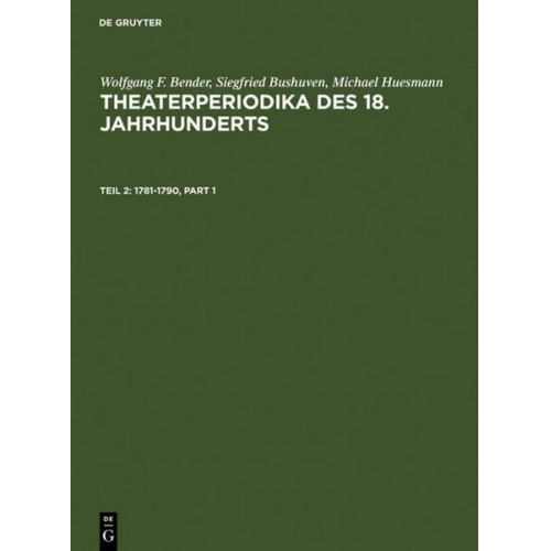 Wolfgang F. Bender & Siegfried Bushuven & Michael Huesmann - Wolfgang F. Bender; Siegfried Bushuven; Michael Huesmann: Theaterperiodika... / 1781-1790