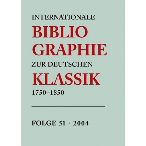 Heidi Zeilinger - Internationale Bibliographie zur Deutschen Klassik 1750-1850 / 2004