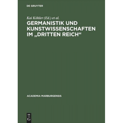 Burghard Dedner & Kai Köhler & Waltraud Strickhausen - Germanistik und Kunstwissenschaften im 'Dritten Reich