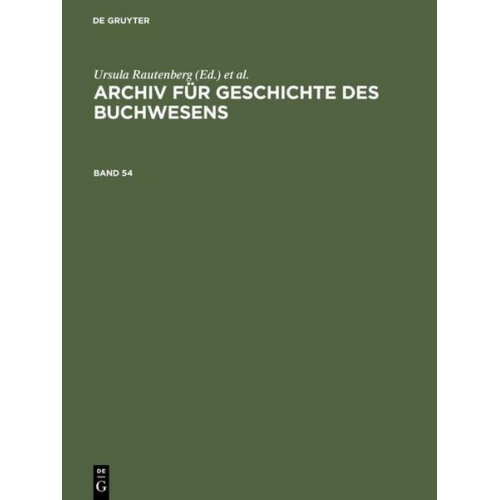 Historische Kommission des Börsenvereins - Archiv für Geschichte des Buchwesens / Archiv für Geschichte des Buchwesens. Band 54