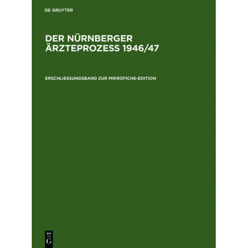 Der Nürnberger Ärzteprozeß 1946/47 / Erschließungsband zur Mikrofiche-Edition