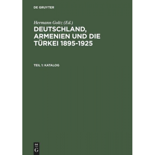 Deutschland, Armenien und die Türkei 1895–1925 / Katalog