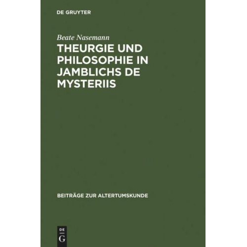 Beate Nasemann - Theurgie und Philosophie in Jamblichs De mysteriis