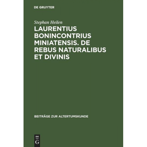 Stephan Heilen - Laurentius Bonincontrius Miniatensis. De rebus naturalibus et divinis