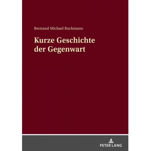 Bertrand Michael Buchmann - Kurze Geschichte der Gegenwart