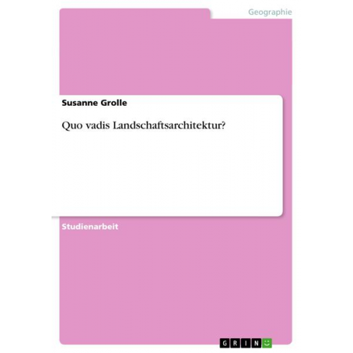 Susanne Grolle - Quo vadis Landschaftsarchitektur?