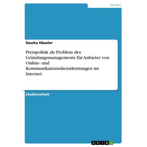 Sascha Häusler - Preispolitik als Problem des Gründungsmanagements für Anbieter von Online- und Kommunikationsdienstleistungen im Internet