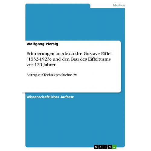 Wolfgang Piersig - Erinnerungen an Alexandre Gustave Eiffel (1832-1923) und den Bau des Eiffelturms vor 120 Jahren