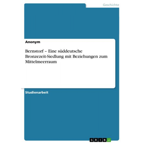 Anonym - Bernstorf - Eine süddeutsche Bronzezeit-Siedlung mit Beziehungen zum Mittelmeerraum