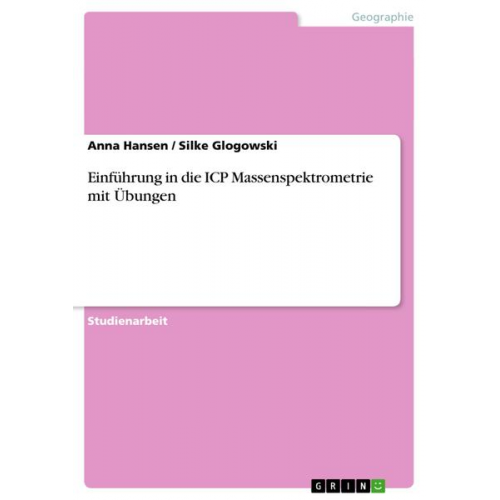 Silke Glogowski & Anna Hansen - Einführung in die ICP Massenspektrometrie mit Übungen