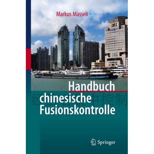 Dipl.-Kfm.  LL.M.eur Markus Masseli - Handbuch chinesische Fusionskontrolle