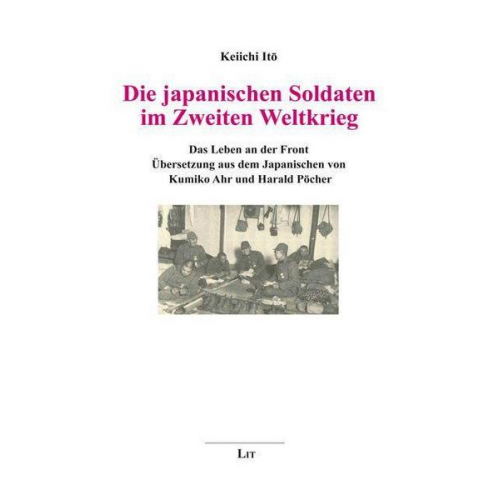 Keiichi Ito - Die japanischen Soldaten im Zweiten Weltkrieg