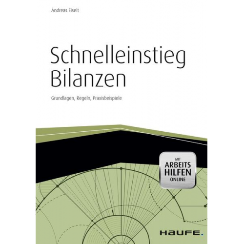 Andreas Eiselt - Schnelleinstieg Bilanzen - inkl. Arbeitshilfen online