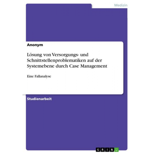 Lösung von Versorgungs- und Schnittstellenproblematiken auf der Systemebene durch Case Management