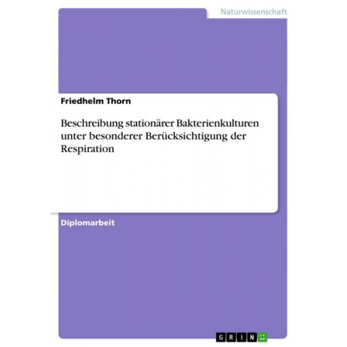 Friedhelm Thorn - Beschreibung stationärer Bakterienkulturen unter besonderer Berücksichtigung der Respiration