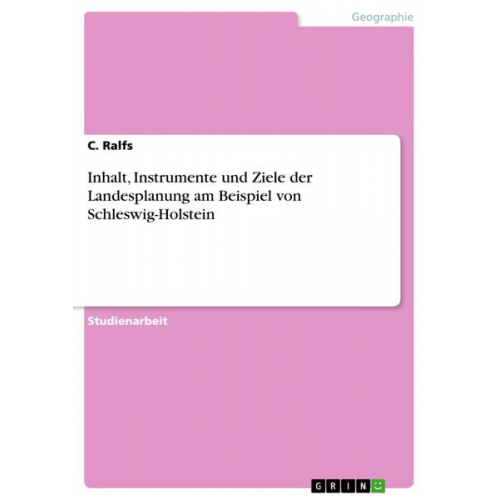 C. Ralfs - Inhalt, Instrumente und Ziele der Landesplanung am Beispiel von Schleswig-Holstein