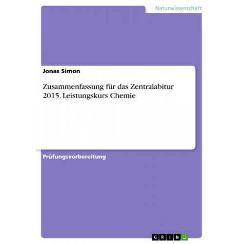 Jonas Simon - Zusammenfassung für das Zentralabitur 2015. Leistungskurs Chemie