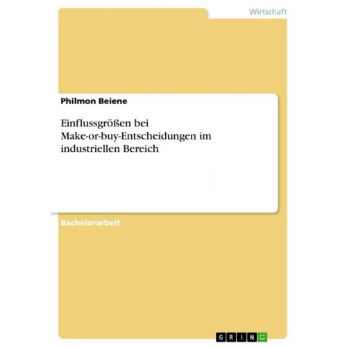 Philmon Beiene - Einflussgrößen bei Make-or-buy-Entscheidungen im industriellen Bereich