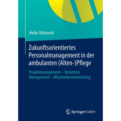 Heike Ulatowski - Zukunftsorientiertes Personalmanagement in der ambulanten (Alten-)Pflege