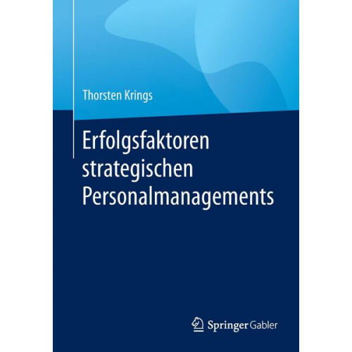 Thorsten Krings - Erfolgsfaktoren strategischen Personalmanagements