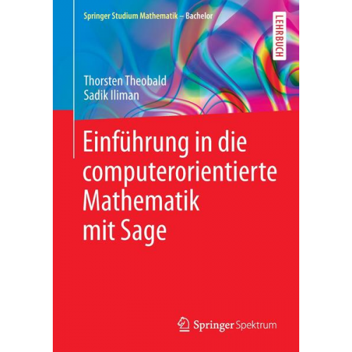 Thorsten Theobald & Sadik Iliman - Einführung in die computerorientierte Mathematik mit Sage