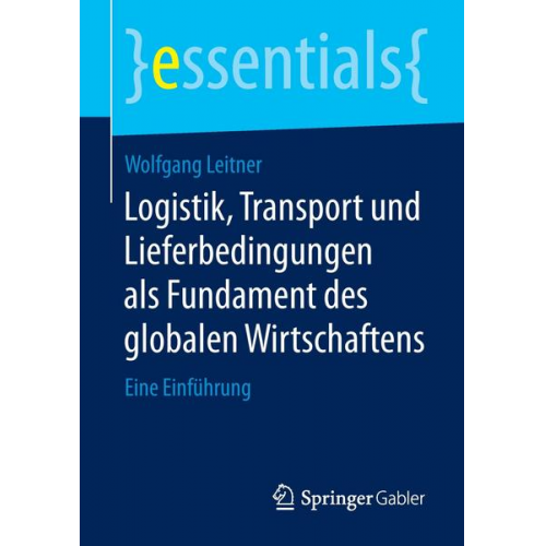 Wolfgang Leitner - Logistik, Transport und Lieferbedingungen als Fundament des globalen Wirtschaftens