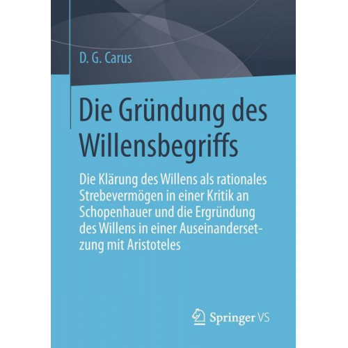 D. G. Carus - Die Gründung des Willensbegriffs