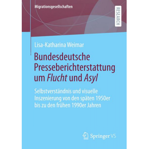 Lisa-Katharina Weimar - Bundesdeutsche Presseberichterstattung um Flucht und Asyl