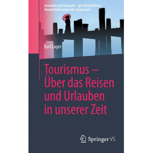 Kurt Luger - Tourismus – Über das Reisen und Urlauben in unserer Zeit