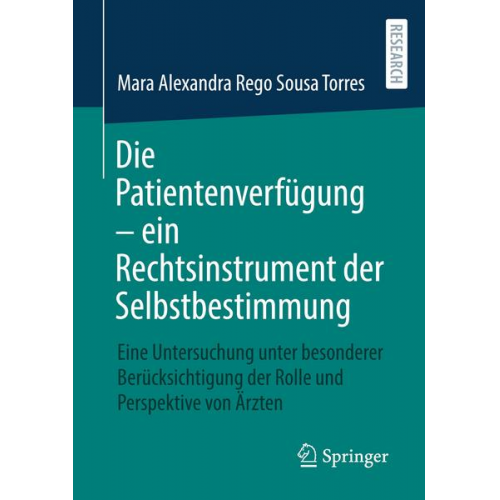 Mara Alexandra Rego Sousa Torres - Die Patientenverfügung – ein Rechtsinstrument der Selbstbestimmung