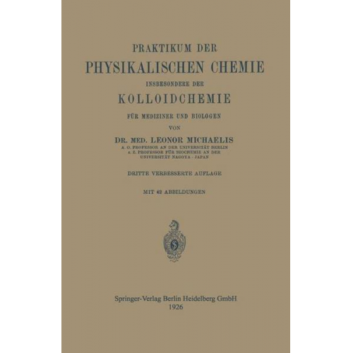 Leonor Michaelis - Praktikum der Physikalischen Chemie insbesondere der Kolloidchemie für Mediziner und Biologen