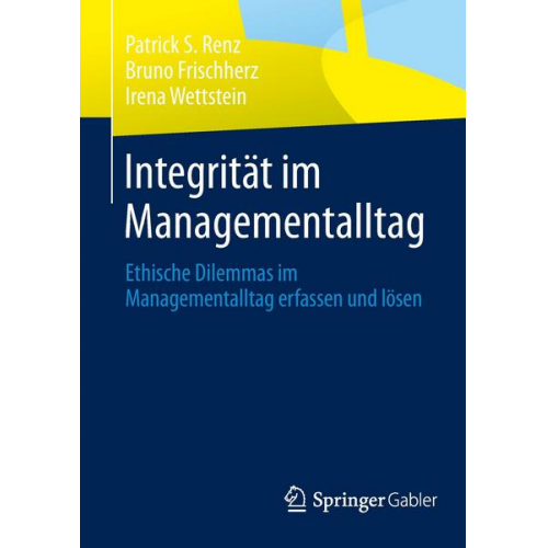 Patrick S. Renz & Bruno Frischherz & Irena Wettstein - Integrität im Managementalltag