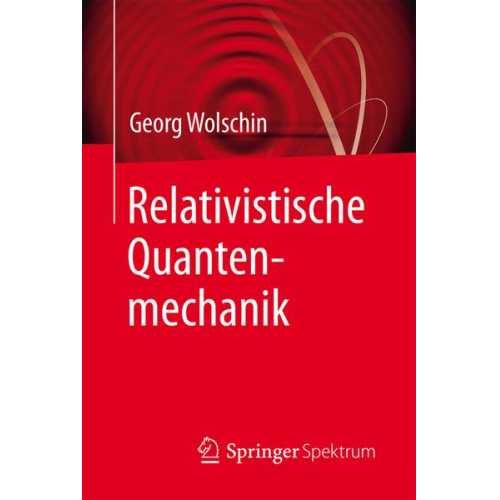 Georg Wolschin - Relativistische Quantenmechanik