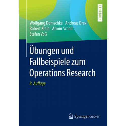 Wolfgang Domschke & Andreas Drexl & Robert Klein & Armin Scholl & Stefan Voss - Übungen und Fallbeispiele zum Operations Research