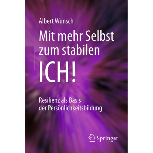 Albert Wunsch - Mit mehr Selbst zum stabilen ICH!