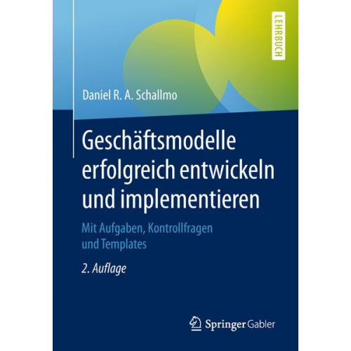 Daniel R. A. Schallmo - Geschäftsmodelle erfolgreich entwickeln und implementieren