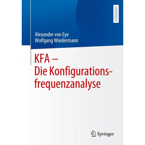 Alexander Eye & Wolfgang Wiedermann - KFA – Die Konfigurationsfrequenzanalyse