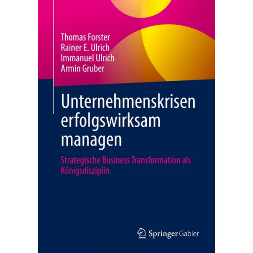 Thomas Forster & Rainer E. Ulrich & Immanuel Ulrich & Armin Gruber - Unternehmenskrisen erfolgswirksam managen