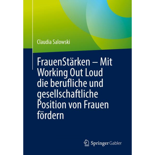 Claudia Salowski - FrauenStärken – Mit Working Out Loud die berufliche und gesellschaftliche Position von Frauen fördern