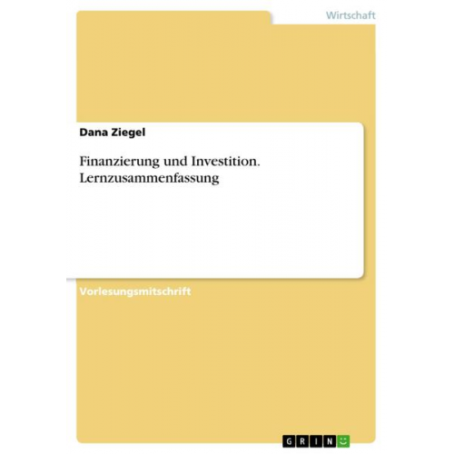 Dana Ziegel - Finanzierung und Investition. Lernzusammenfassung